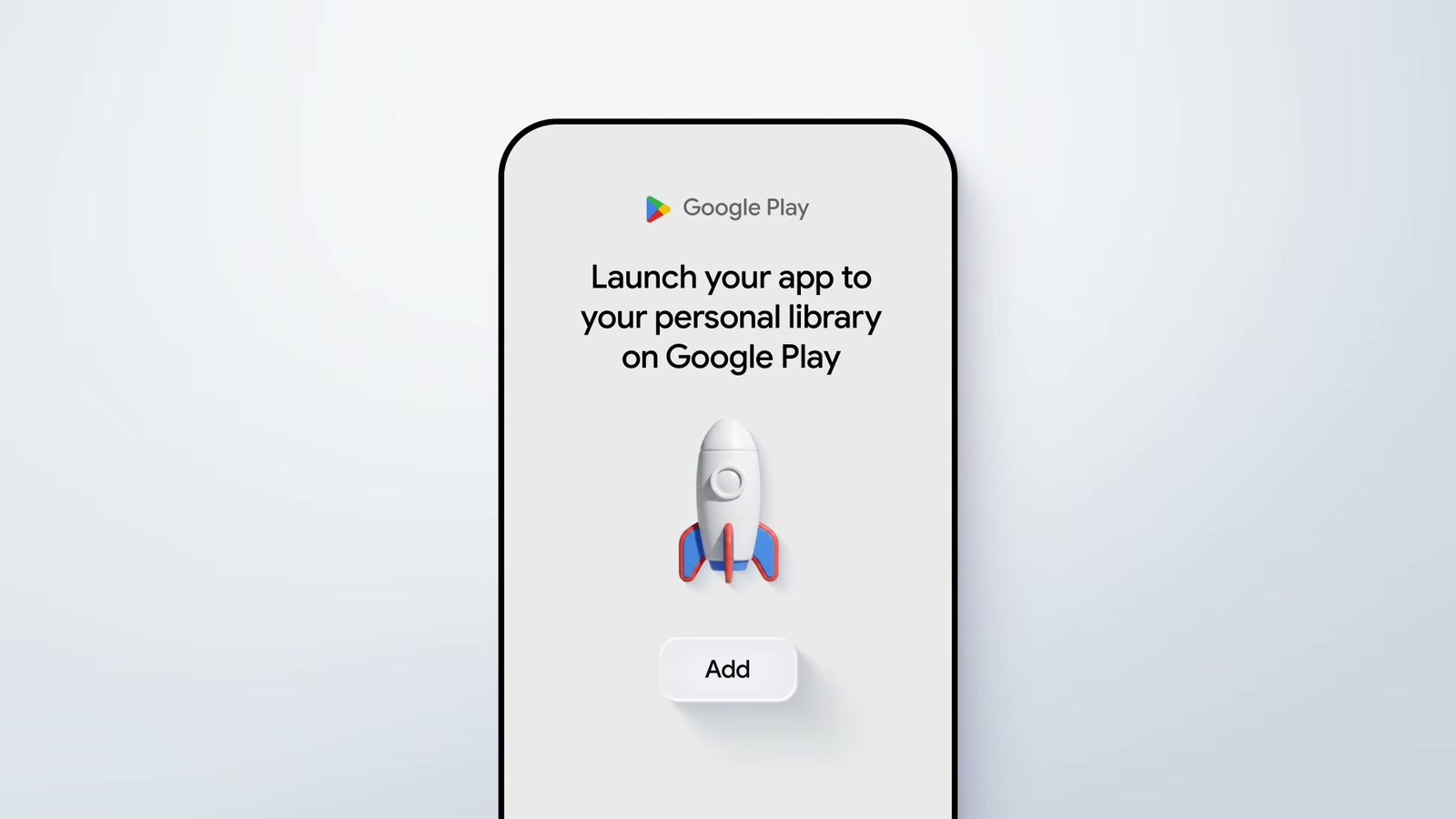 A phone screen reading Launch your app to your personal library on Google Play, with a rocket and an Add button